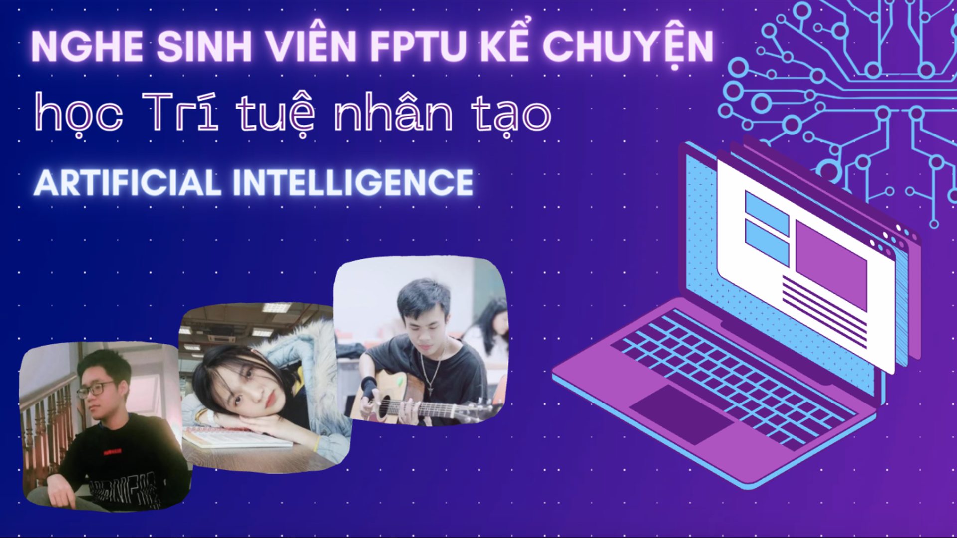 Nghe sinh viên Đại học FPT kể chuyện học AI – trí tuệ nhân tạo