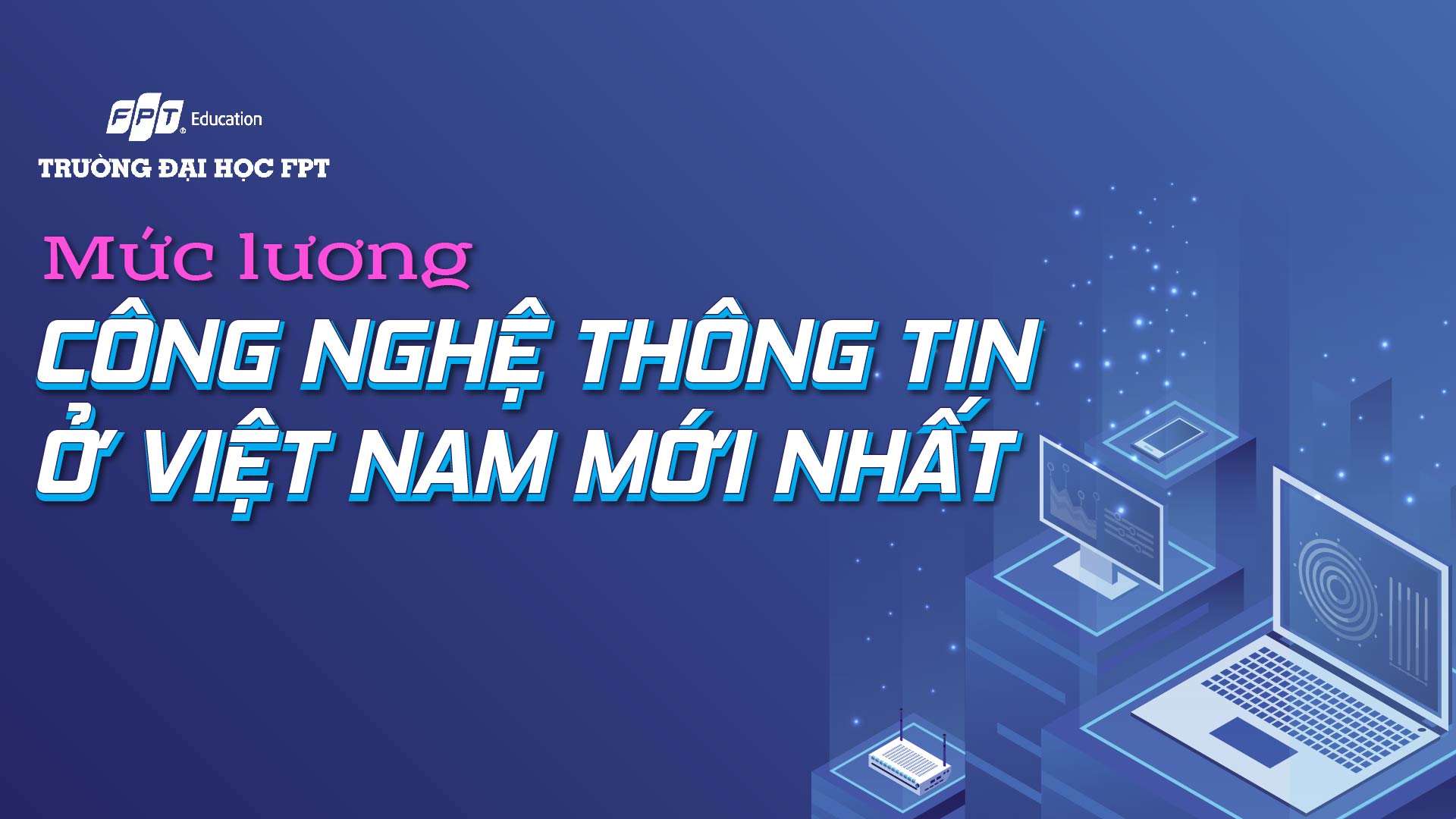 Mức lương Công nghệ thông tin ở Việt Nam mới nhất