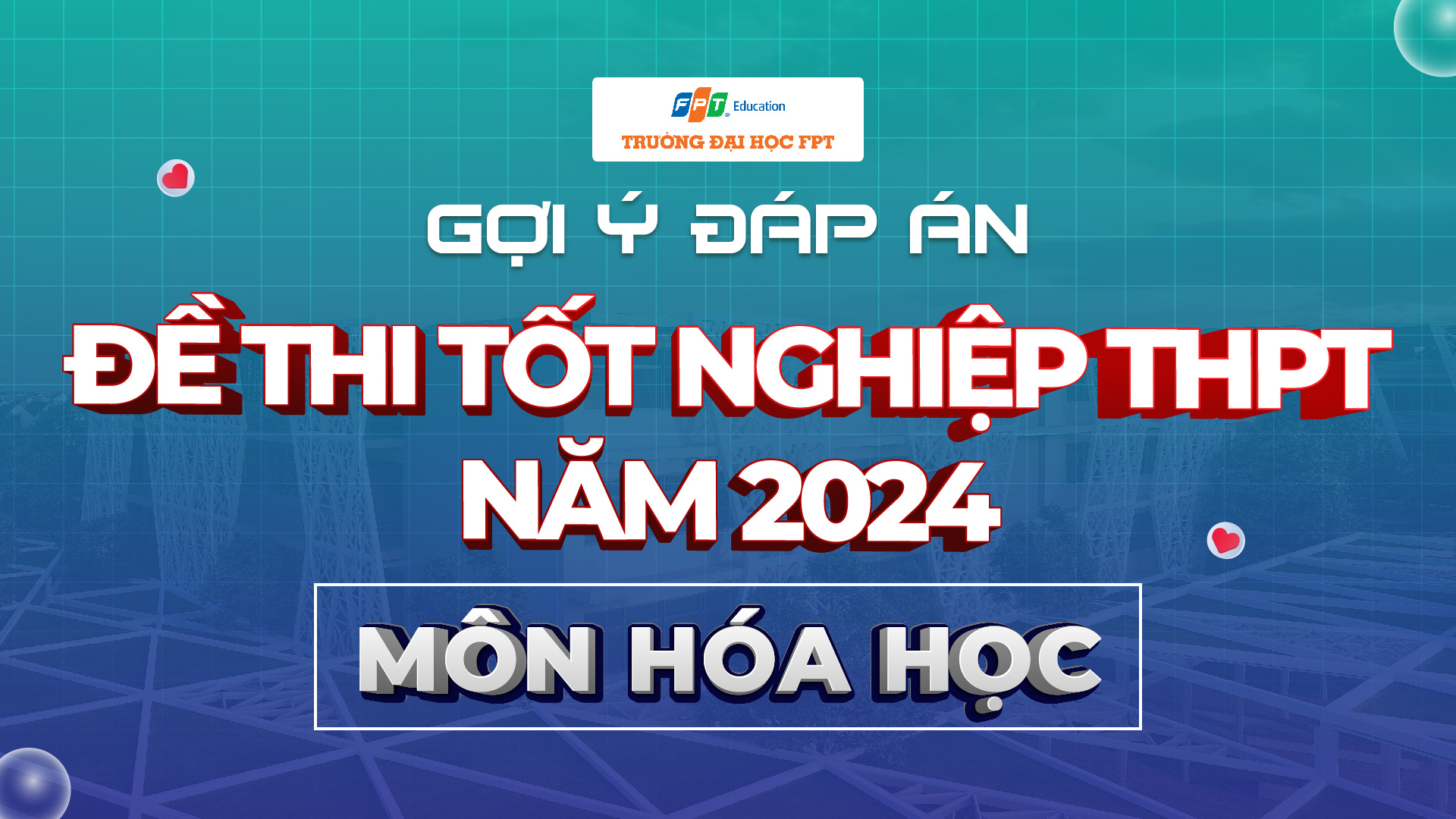 Đáp án đề thi tốt nghiệp THPT môn Hóa Học năm 2024