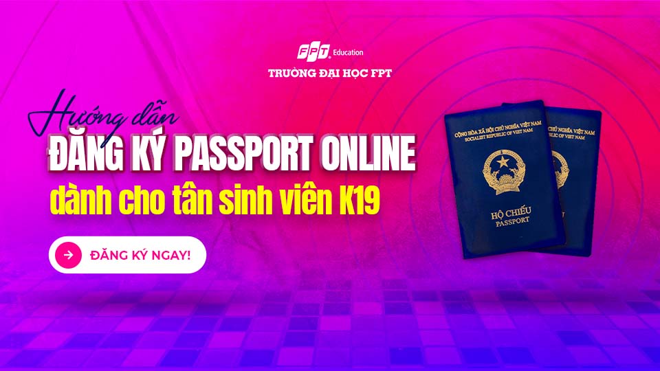 Hướng dẫn đăng ký hộ chiếu online cho tân sinh viên K19