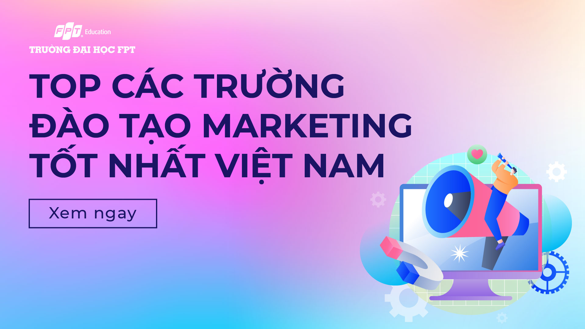 Top 17 các trường có ngành Marketing tốt nhất Việt Nam