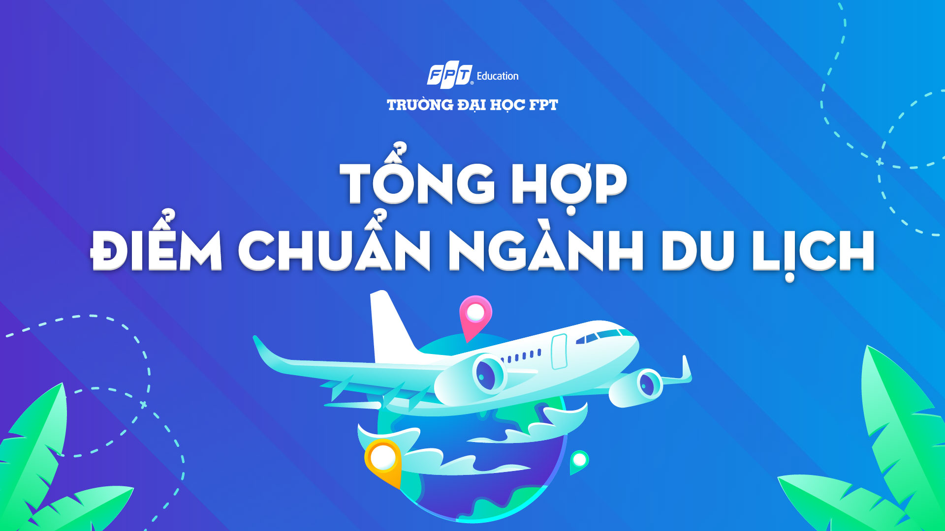 Tổng hợp điểm chuẩn ngành Du lịch [Cập nhật 2024]