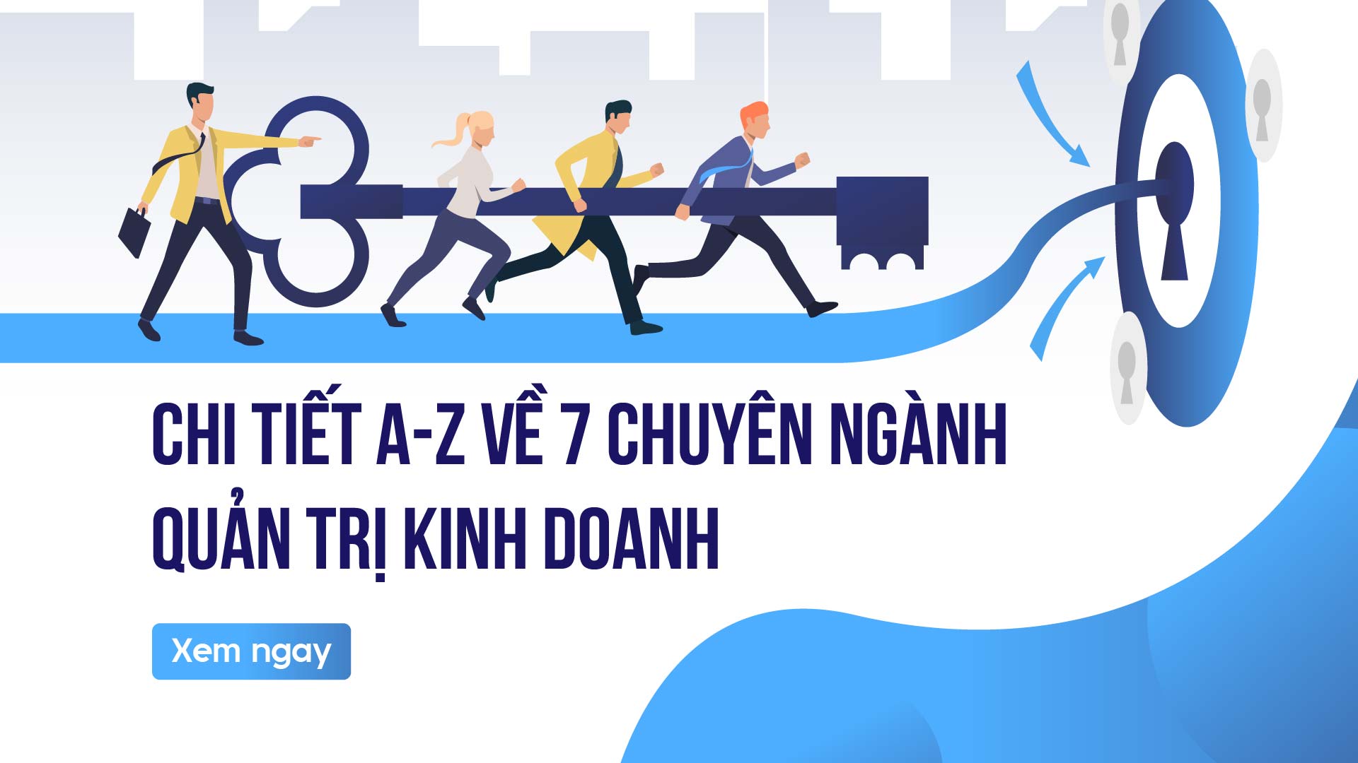 Chi tiết A - Z về 7 chuyên ngành Quản trị kinh doanh