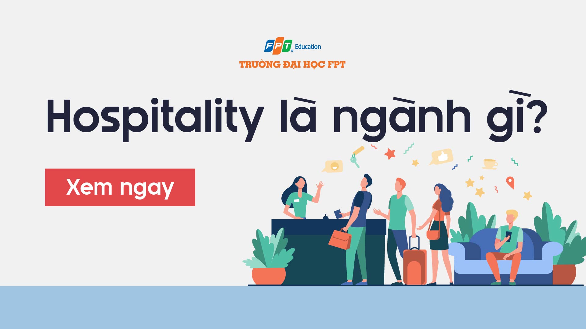 Hospitality là ngành gì? 5 phạm vi ngành Hospitality