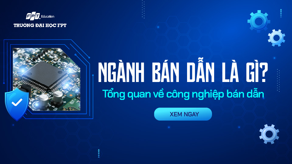 Ngành bán dẫn là gì? Xu hướng năm 2024