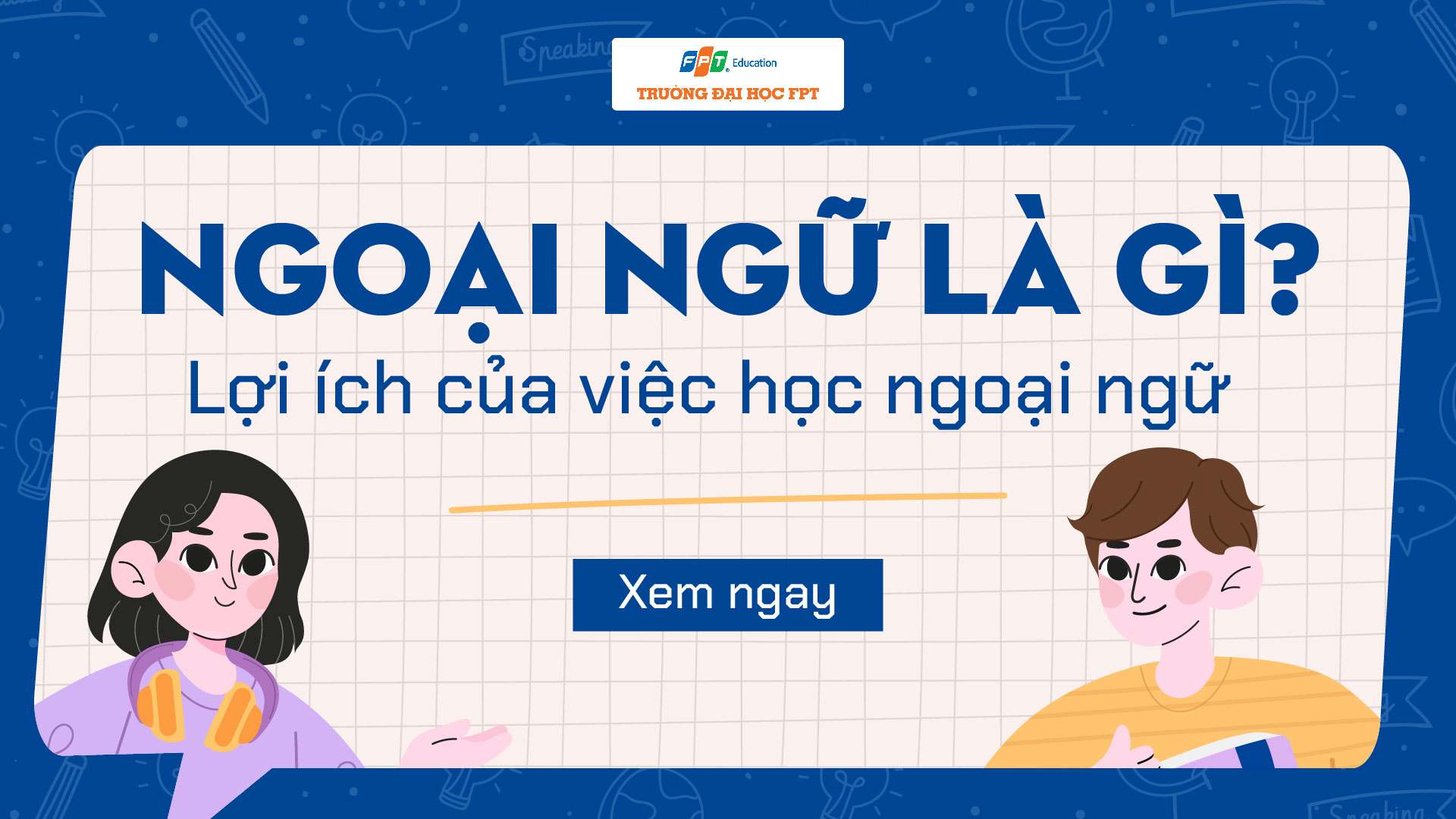 Ngoại ngữ là gì? 10 lợi ích của việc học ngoại ngữ