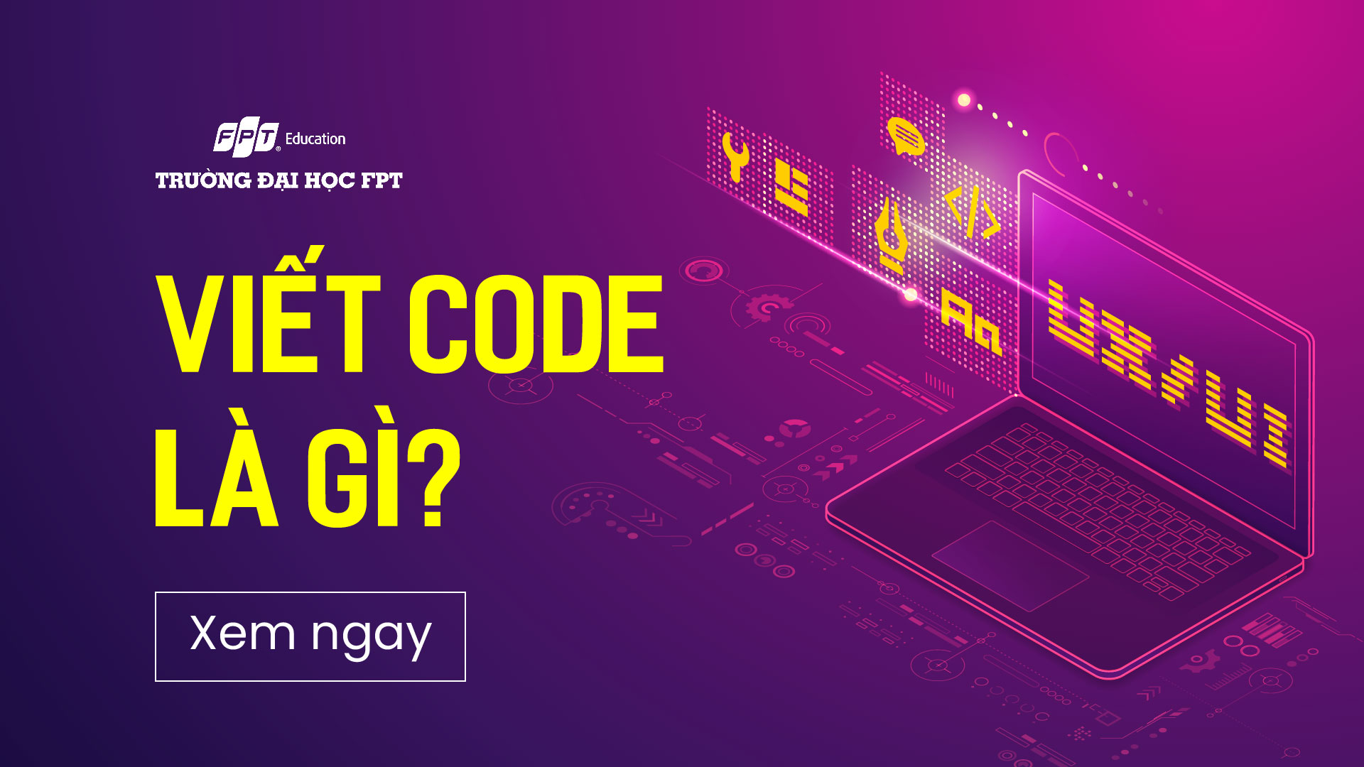 Viết code là gì? 6 bước viết code cho newbie
