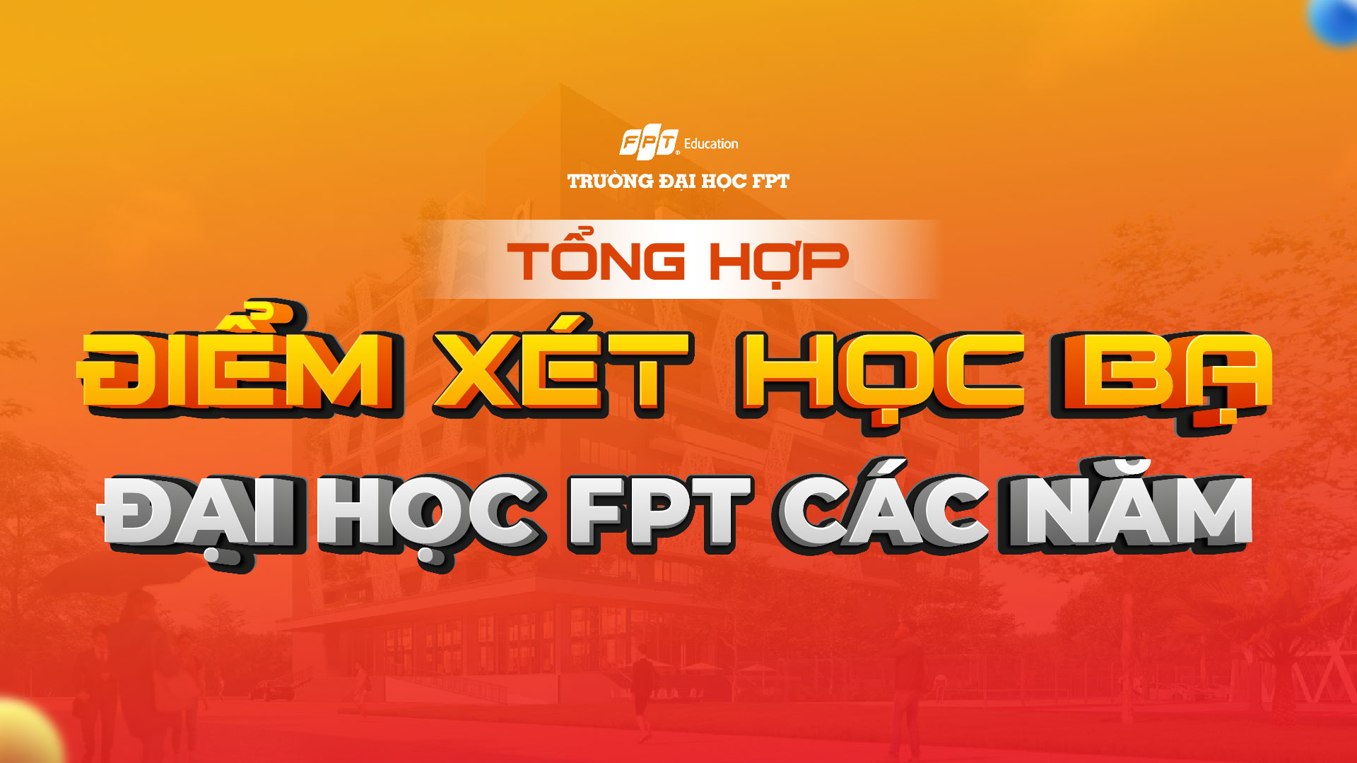 Tổng hợp điểm xét học bạ Đại học FPT các năm