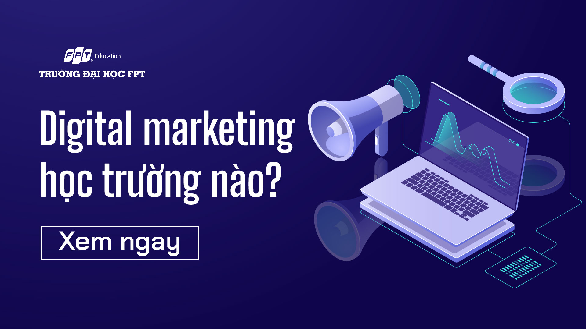 Ngành Digital Marketing học trường nào? [TOP 12+]