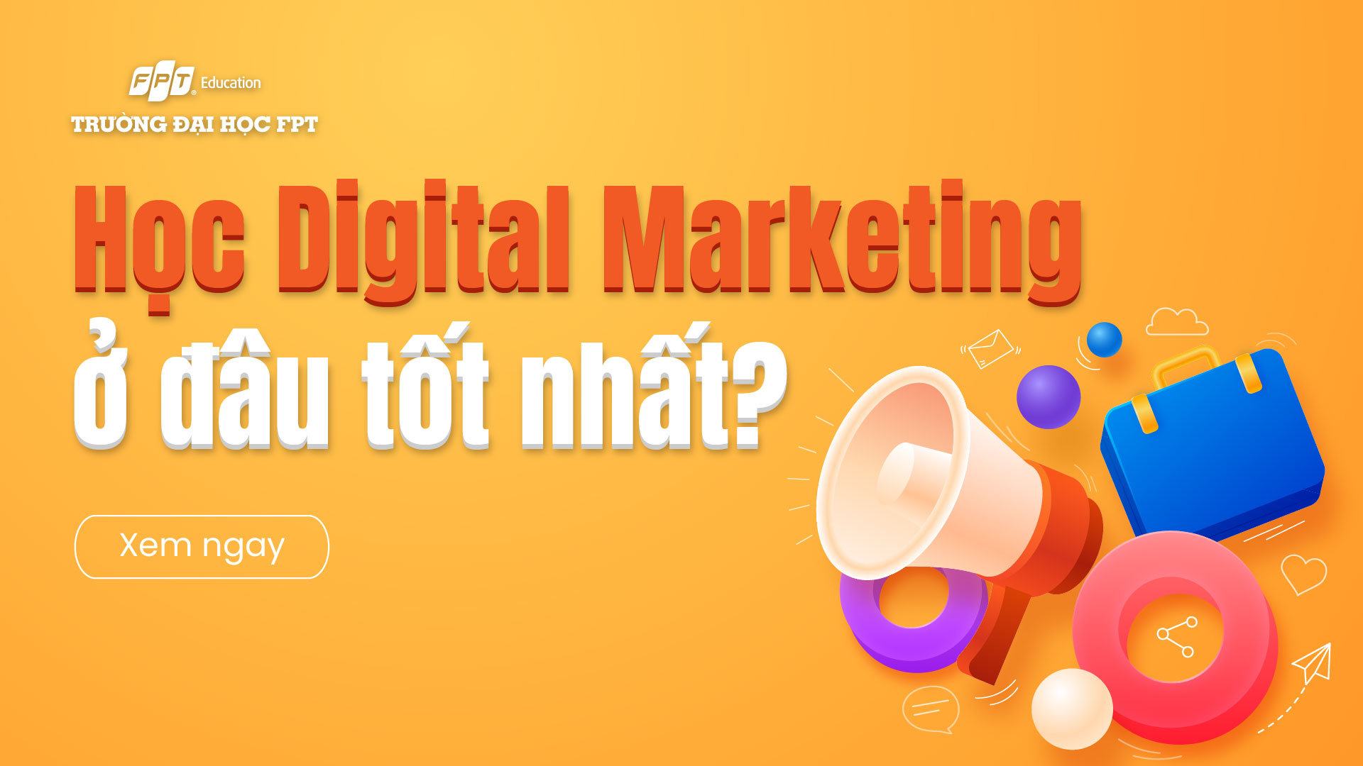 học digital marketing ở đâu tốt nhất