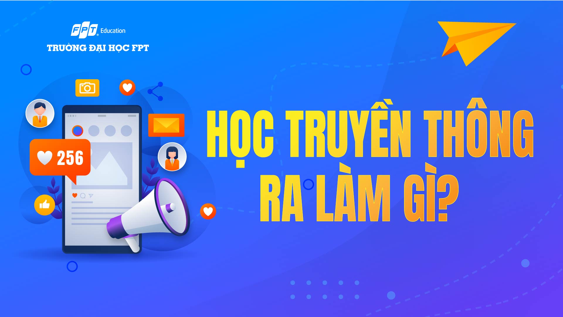 Học truyền thông ra làm gì? 7 công việc phổ biến