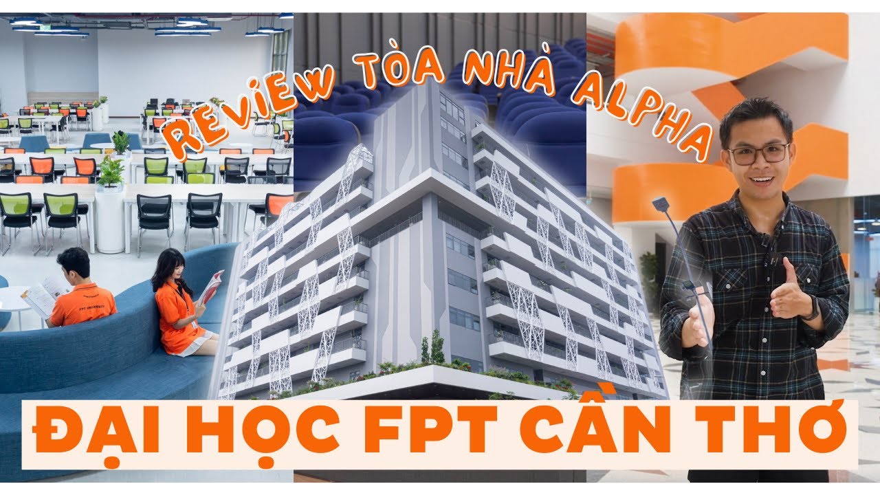 Review Trường Đại học FPT Cần Thơ 2024 từ cựu sinh viên Truyền thông đa phương tiện