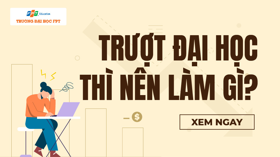 trượt đại học thì làm gì