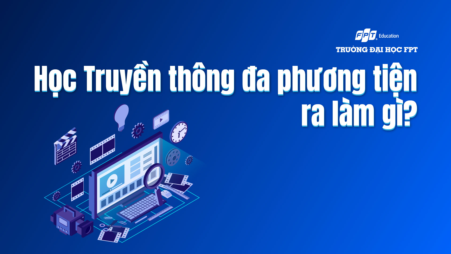 học truyền thông đa phương tiện ra làm gì